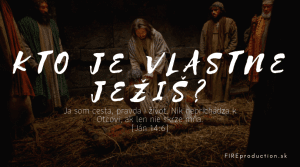 KTO JE VLASTNE JEŽIŠ? (Biblický pohľad)